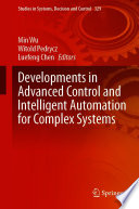 Developments in advanced control and intelligent automation for complex systems