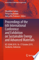 Proceedings of the 6th International Conference and Exhibition on Sustainable Energy and Advanced Materials : ICE-SEAM 2019, 16-17 October 2019, Surakarta, Indonesia.