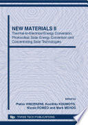 New materials II : thermal-to-electrical energy conversion, photovoltaic solar energy conversion and concentrating solar technologies : proceedings of the 5th Forum on New Materials, part of CIMTEC 2010-12th International Ceramics Congress and 5th Forum on New Materials, Montecatini Terme, Italy, June 13-18, 2010
