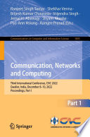 Communication, networks and computing : third International Conference, CNC 2022, Gwalior, India, December 8-10, 2022, Proceedings. Part I