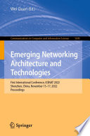 Emerging networking architecture and technologies : First International Conference, ICENAT 2022, Shenzhen, China, October 15-17, 2022, proceedings