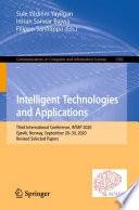 Intelligent technologies and applications : third international conference, INTAP 2020, Grimstad, Norway, September 28-30, 2020 : revised selected papers