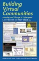Building virtual communities : learning and change in cyberspace