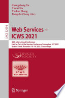 Web services - ICWS 2021 : 28th international conference, held as part of the Services Conference Federation, SCF 2021, virtual event, December 10-14, 2021 : proceedings