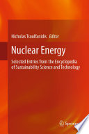 Nuclear energy : selected entries from the Encyclopedia of Sustainability Science and Technology