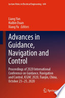 Advances in guidance, navigation and control : proceedings of 2020 International Conference on Guidance, Navigation and Control, ICGNC 2020, Tianjin, China, October 23-25, 2020