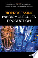 Bioprocessing for biomolecules production