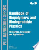 Handbook of Biopolymers and Biodegradable Plastics : Properties, Processing, and Applications