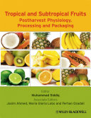 Tropical and subtropical fruits : postharvest physiology, processing and packaging