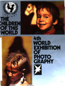 The children of this world ; 4th World Exhibition of Photography. 515 photos from 94 countries by 238 photographers.