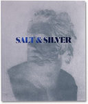 Salt & silver : early photography 1840-1860 from the Wilson Centre for Photography