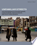 Unfamiliar streets : the photographs of Richard Avedon, Charles Moore, Martha Rosler, and Philip-Lorca DiCorcia