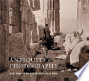 Antiquity & photography : early views of ancient Mediterranean sites