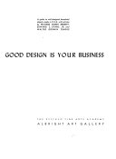 Good design is your business; a guide to well-designed house-hold objects made in U.S.A., with articles by Richard Marsh Bennett, Edward S. Evans, jr. and Walter Dorwin Teague.