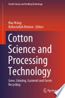 Cotton science and processing technology : gene, ginning, garment and green recycling