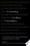 Counting civilian casualties : an introduction to recording and estimating nonmilitary deaths in conflict