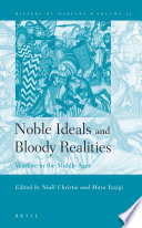 Noble ideals and bloody realities : warfare in the middle ages