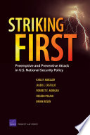 Striking first : preemptive and preventive attack in U.S. national security policy