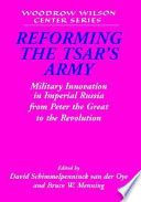 Reforming the Tsar's army : military innovation in Imperial Russia from Peter the Great to the Revolution