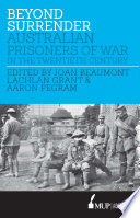 Beyond surrender : Australian prisoners of war in the twentieth century