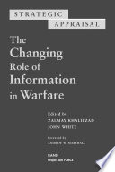 Strategic appraisal : the changing role of information in warfare