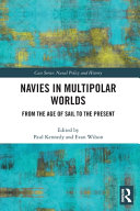 Navies in multipolar worlds : from the age of sail to the present