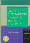 Choice's outstanding academic books, 1992-1997 : reviews of scholarly titles that every library should own