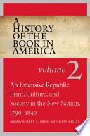 An extensive republic : print, culture, and society in the new nation, 1790-1840