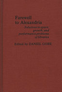 Farewell to Alexandria : solutions to space, growth, and performance problems of libraries : [papers]