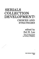 Serials collection development : choices and strategies