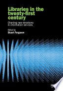Libraries in the twenty-first century : charting new directions in information services