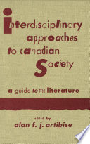 Interdisciplinary approaches to Canadian society : a guide to the literature