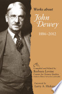 Works about John Dewey, 1886-2012