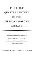 The first quarter century of the Pierpont Morgan Library; a retrospective exhibition in honor of Belle da Costa Greene.