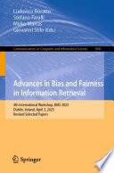 Advances in bias and fairness in information retrieval : 4th International Workshop, BIAS 2023, Dublin, Ireland, April 2, 2023, Revised selected papers