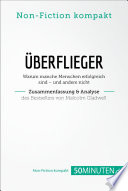 Überflieger. Zusammenfassung and Analyse des Bestsellers Von Malcolm Gladwell : Warum Manche Menschen Erfolgreich Sind - und Andere Nicht.