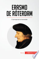 Erasmo de Róterdam: El príncipe de los humanistas.