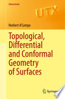 Topological, differential and conformal geometry of surfaces
