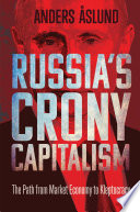 Russia's crony capitalism : the path from market economy to kleptocracy