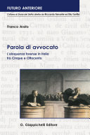 Parola di avvocato : L'eloquaenza forense in Italia tra Cinque e Ottocento.