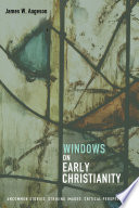 Windows on early Christianity : uncommon stories, striking images, critical perspectives