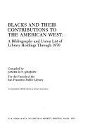 Blacks and their contributions to the American West; a bibliography and union list of library holdings through 1970.