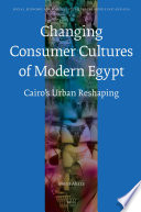 Changing consumer cultures of modern Egypt : Cairo's urban reshaping