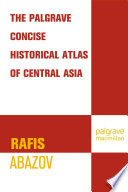 The Palgrave concise historical atlas of central Asia