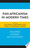 Pan-Africanism in modern times : challenges, concerns, and constraints