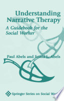 Understanding narrative therapy : a guidebook for the social worker