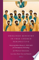 Ordained ministry in Free Church perspective : retrieving Robert Browne (c. 1550-1633) for contemporary ecclesiology