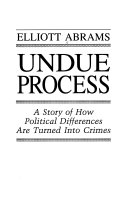 Undue process : a story of how political differences are turned into crimes