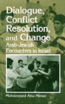 Dialogue, conflict resolution, and change : Arab-Jewish encounters in Israel