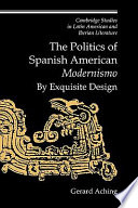 The politics of Spanish American modernismo : by exquisite design
